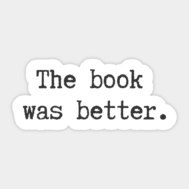 The Book Was Better Sticker by ryanmcintire1232